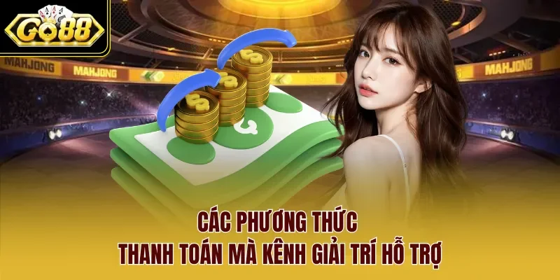 Các phương thức thanh toán mà kênh giải trí hỗ trợ