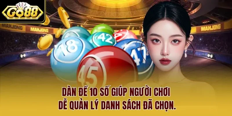 Dàn đề 10 số giúp người chơi dễ quản lý danh sách đã chọn.