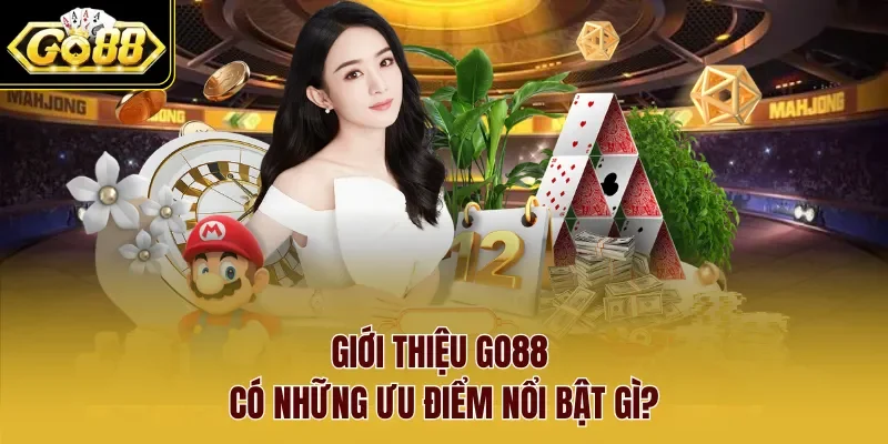 Giới thiệu Go88 có những ưu điểm nổi bật gì?