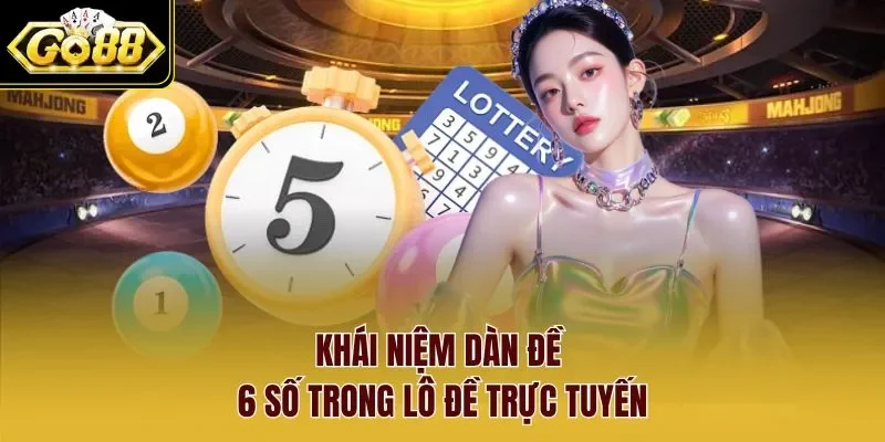 Khái niệm dàn đề 6 số trong lô đề trực tuyến