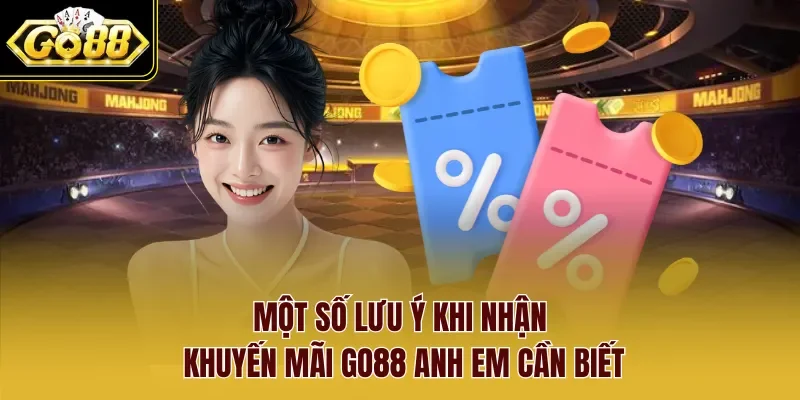 Một số lưu ý khi nhận khuyến mãi Go88 anh em cần biết