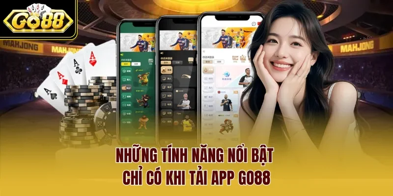 Những tính năng nổi bật chỉ có khi tải app Go88