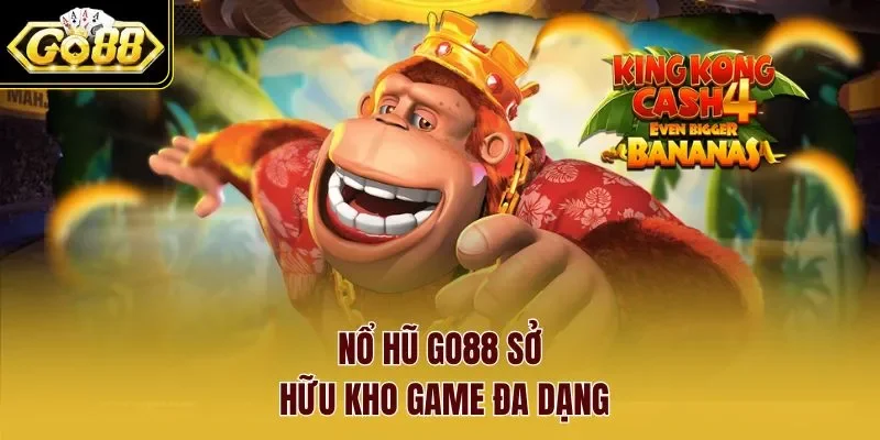 Nổ hũ Go88 sở hữu kho game đa dạng