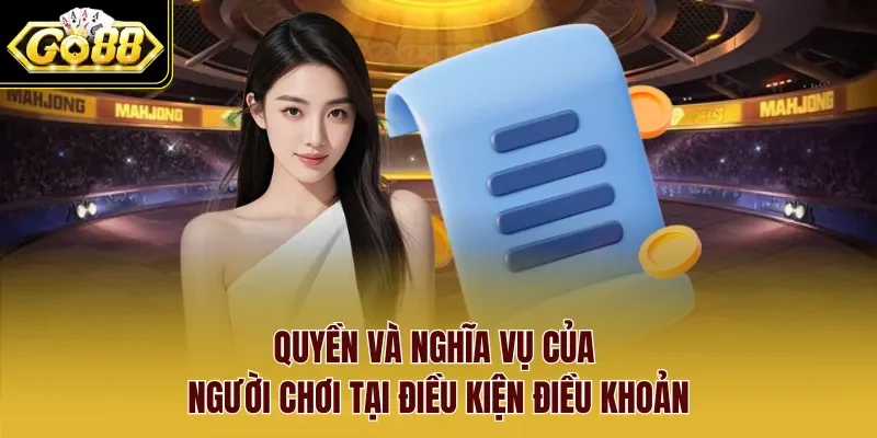 Quyền và nghĩa vụ của người chơi tại điều kiện điều khoản
