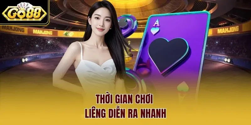 Thời gian chơi Liêng diễn ra nhanh